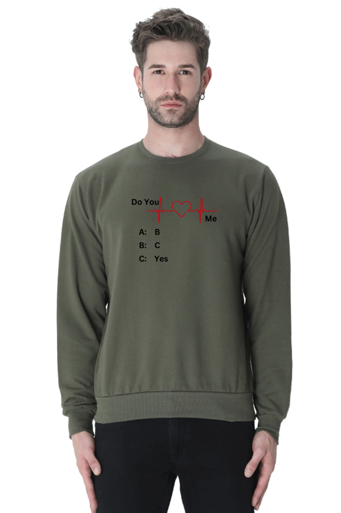 Do You Love Me - Unisex Sweatshirts