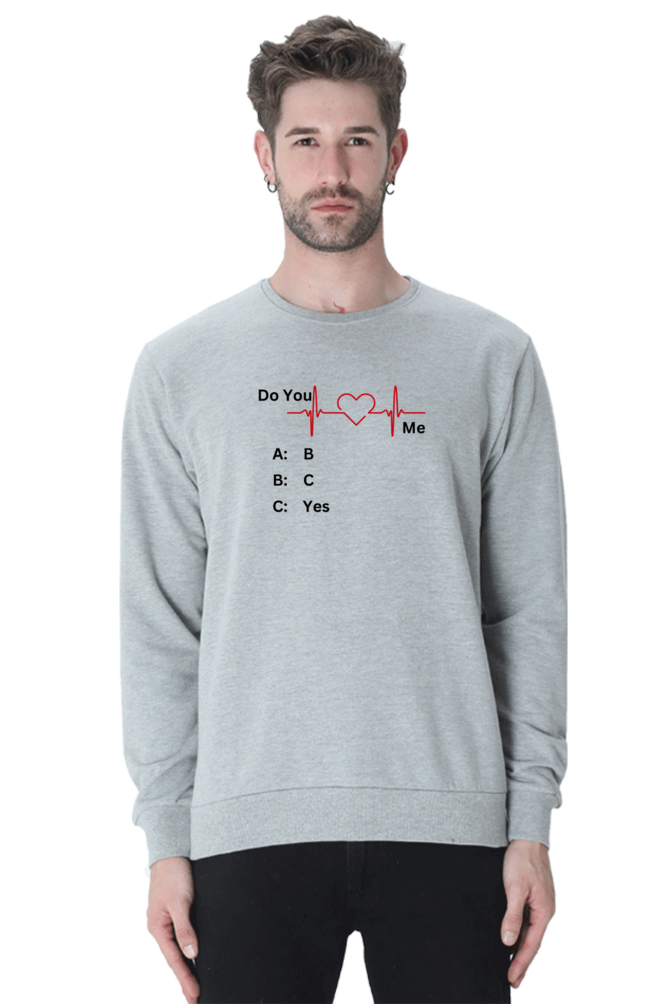 Do You Love Me - Unisex Sweatshirts